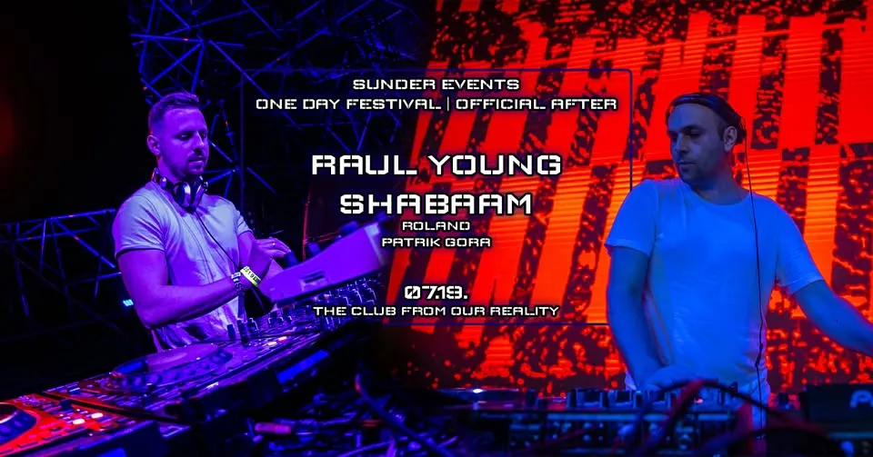 * SUNDER EVENTS * * ONE DAY FESTIVAL * OFFICIAL AFTER * SHABAAM * RAUL YOUNG